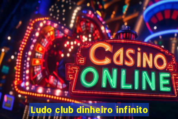 Ludo club dinheiro infinito